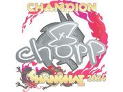 chopper (Champion) | Shanghai 2024